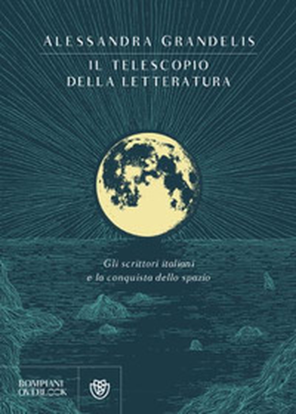 Il telescopio della letteratura. Gli scrittori italiani e la conquista dello spazio - Librerie.coop Il telescopio della letteratura. Gli scrittori italiani e la conquista dello spazio - Librerie.coop