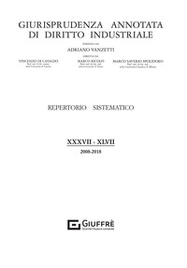 Giurisprudenza annotata di diritto industriale. Repertorio sistematico (2008-2018) - Librerie.coop Giurisprudenza annotata di diritto industriale. Repertorio sistematico (2008-2018) - Librerie.coop