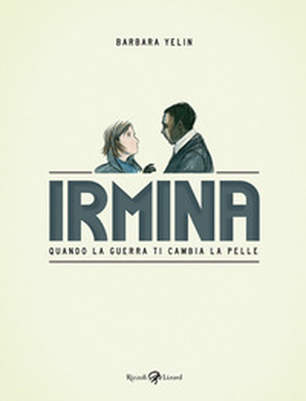 Irmina. Quando la guerra di cambia la pelle - Librerie.coop Irmina. Quando la guerra di cambia la pelle - Librerie.coop