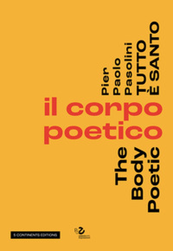 Pier Paolo Pasolini. Tutto è santo. Il corpo poetico-The body poetic - Librerie.coop Pier Paolo Pasolini. Tutto è santo. Il corpo poetico-The body poetic - Librerie.coop