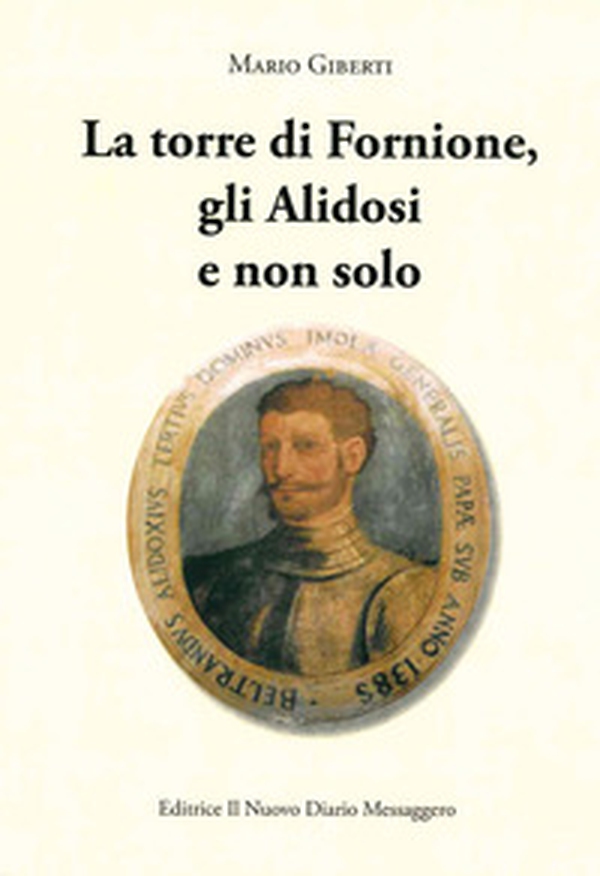 La torre di Fornione, gli Alidosi e non solo - Librerie.coop La torre di Fornione, gli Alidosi e non solo - Librerie.coop