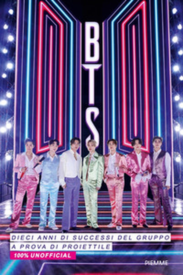 BTS. Dieci anni di successi del gruppo a prova di proiettile. 100% unofficial - Librerie.coop BTS. Dieci anni di successi del gruppo a prova di proiettile. 100% unofficial - Librerie.coop