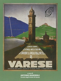 1920-2020 Cento anni di storia, arte e costume attraverso il Circolo degli artisti di Varese. dalla società «Amici dell'Arte», passando per «Il Cenacolo Artistico» e il «Raduno delle Arti» - Librerie.coop