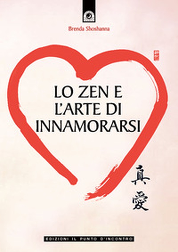 Lo zen e l'arte di innamorarsi - Librerie.coop Lo zen e l'arte di innamorarsi - Librerie.coop