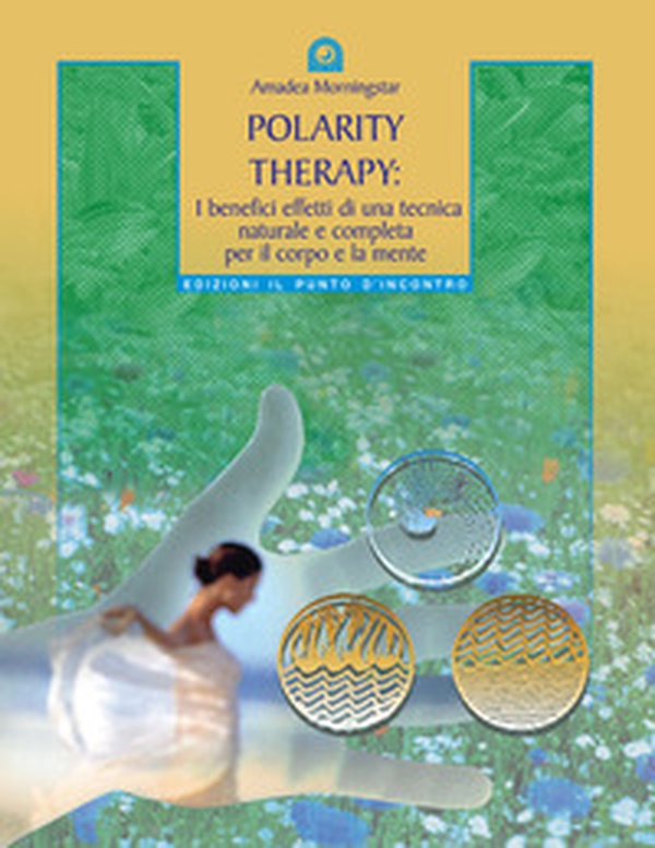 Polarity therapy. I segreti della guarigione energetica - Librerie.coop Polarity therapy. I segreti della guarigione energetica - Librerie.coop