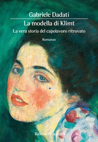 La modella di Klimt. La vera storia del capolavoro ritrovato - Librerie.coop