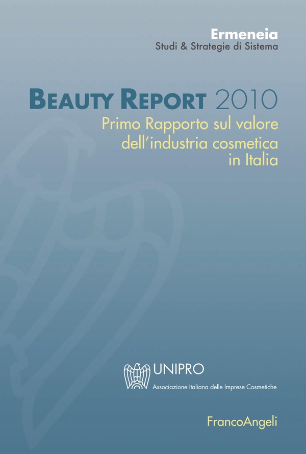 Beauty Report 2010. Primo Rapporto sul valore dell'industria cosmetica in Italia - Librerie.coop Beauty Report 2010. Primo Rapporto sul valore dell'industria cosmetica in Italia - Librerie.coop