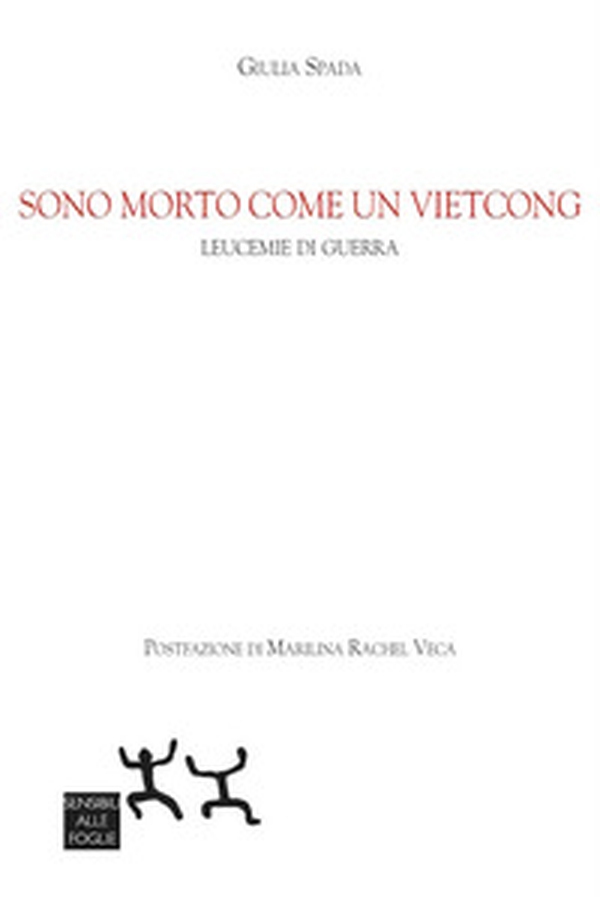 Sono morto come un vietcong. Leucemie di guerra - Librerie.coop Sono morto come un vietcong. Leucemie di guerra - Librerie.coop
