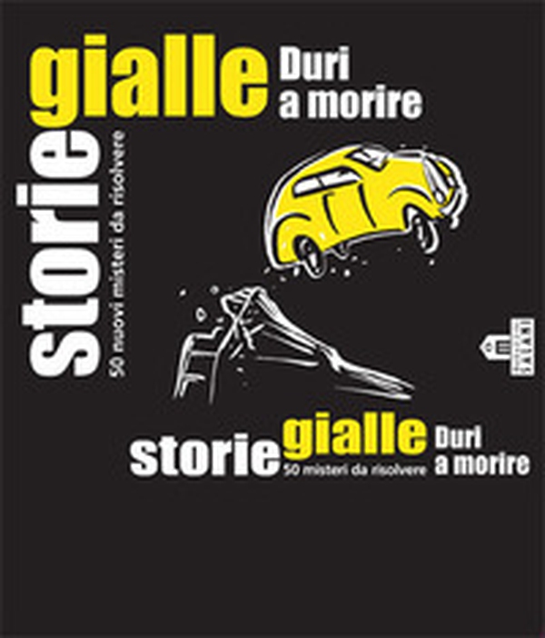 Storie gialle. Duri a morire. 50 nuovi misteri da risolvere. Carte - Librerie.coop Storie gialle. Duri a morire. 50 nuovi misteri da risolvere. Carte - Librerie.coop