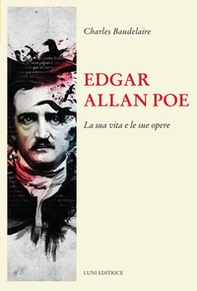 Edgar Allan Poe. La sua vita e le sue opere - Librerie.coop