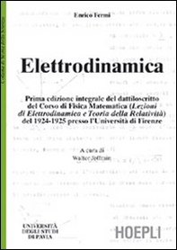 Elettrodinamica. Prima edizione integrale del dattiloscritto del corsodi fisica matematica del 1924-25 presso l'Università di Firenze - Librerie.coop