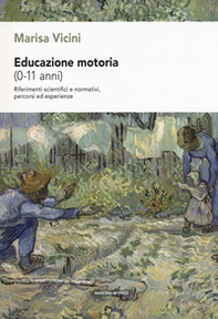 Educazione motoria (0-11 anni). Riferimenti scientifici e normativi, percorsi ed esperienze - Librerie.coop