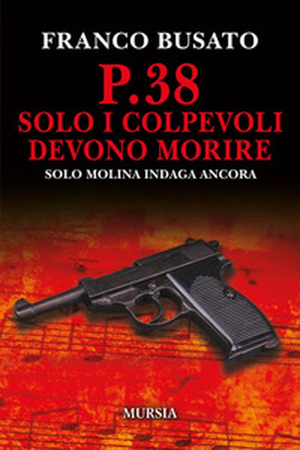 P.38 Solo i colpevoli devono morire. Una nuova indagine di Solo Molina - Librerie.coop P.38 Solo i colpevoli devono morire. Una nuova indagine di Solo Molina - Librerie.coop