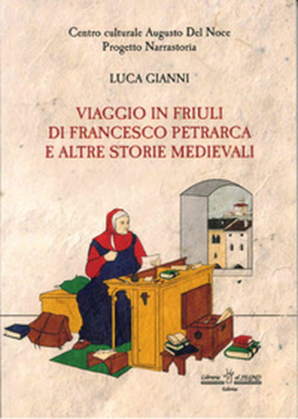 Viaggio in Friuli di Francesco Petrarca e altre storie medievali - Librerie.coop Viaggio in Friuli di Francesco Petrarca e altre storie medievali - Librerie.coop