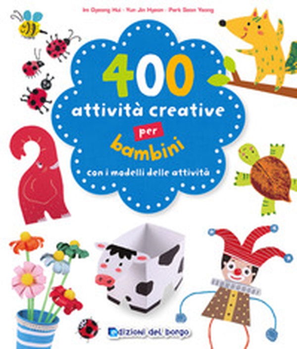 400 attività creative per bambini - Librerie.coop 400 attività creative per bambini - Librerie.coop