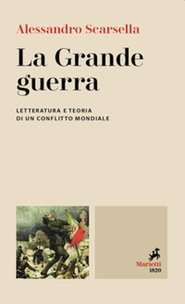 La Grande guerra. Letteratura e teoria di un conflitto mondiale - Librerie.coop La Grande guerra. Letteratura e teoria di un conflitto mondiale - Librerie.coop