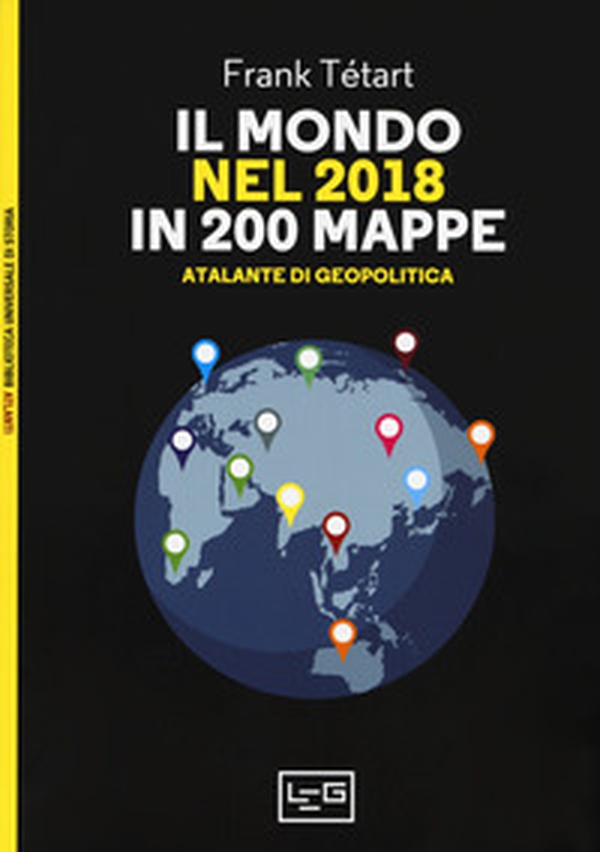Il mondo nel 2018 in 200 mappe. Atlante di geopolitica - Librerie.coop Il mondo nel 2018 in 200 mappe. Atlante di geopolitica - Librerie.coop