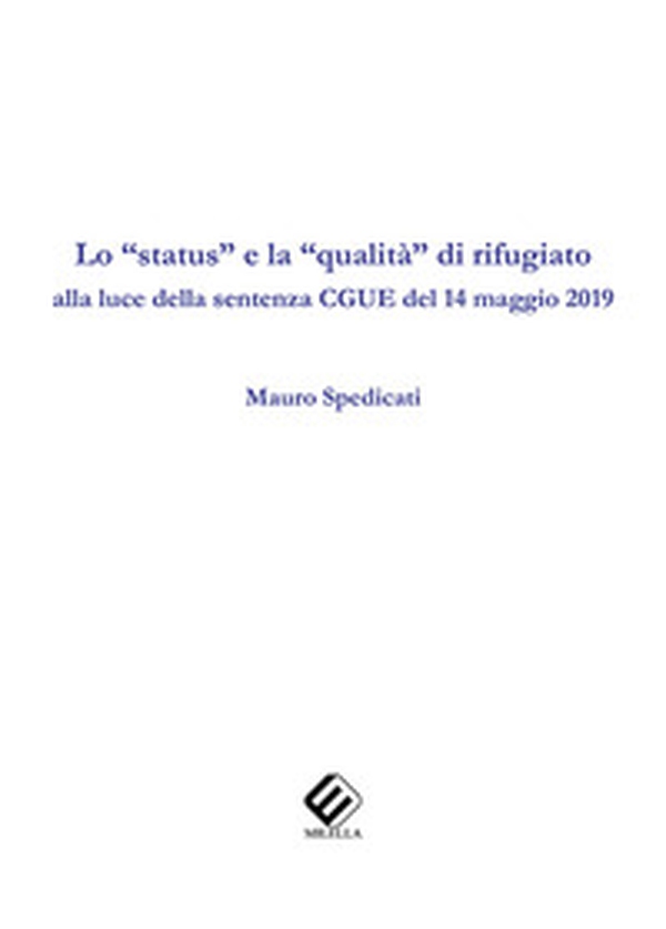 Lo «status» e la «qualità» di rifugiato alla luce della sentenza CGUE del 14 maggio 2019 - Librerie.coop Lo «status» e la «qualità» di rifugiato alla luce della sentenza CGUE del 14 maggio 2019 - Librerie.coop