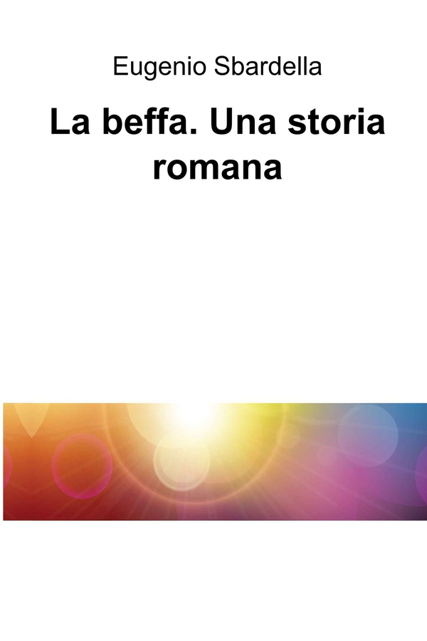 La beffa. Una storia romana - Librerie.coop La beffa. Una storia romana - Librerie.coop
