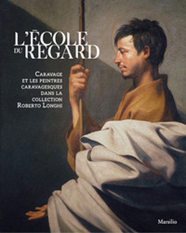 L'école du regard. Caravage et les peintres caravagesques dans la collection Roberto Longhi - Librerie.coop L'école du regard. Caravage et les peintres caravagesques dans la collection Roberto Longhi - Librerie.coop