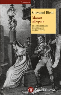 Mozart all'opera. Le nozze di Figaro. Don Giovanni. Così fan tutte - Librerie.coop