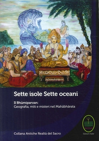 Sette isole, sette oceani. Il Bhumiparvan: geografia, miti e misteri nel Mahabharata - Librerie.coop