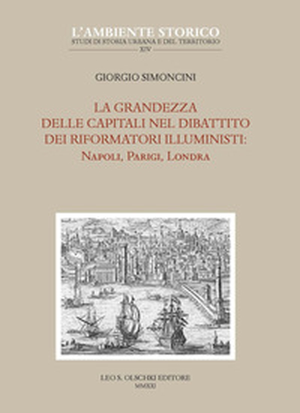La grandezza delle capitali nel dibattito dei riformatori illuministi: Napoli, Parigi, Londra - Librerie.coop La grandezza delle capitali nel dibattito dei riformatori illuministi: Napoli, Parigi, Londra - Librerie.coop