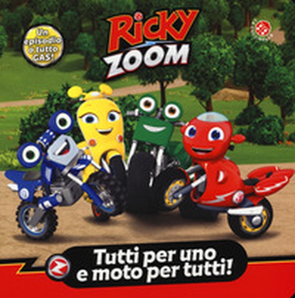 Tutti per uno e moto per tutti! Ricky Zoom - Librerie.coop Tutti per uno e moto per tutti! Ricky Zoom - Librerie.coop