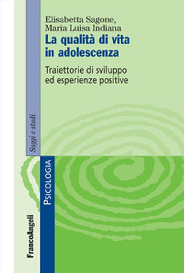 La qualità di vita in adolescenza. Traiettorie di sviluppo ed esperienze positive - Librerie.coop La qualità di vita in adolescenza. Traiettorie di sviluppo ed esperienze positive - Librerie.coop
