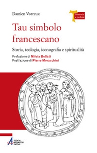 Tau simbolo francescano. Storia, teologia, iconografia e spiritualità - Librerie.coop