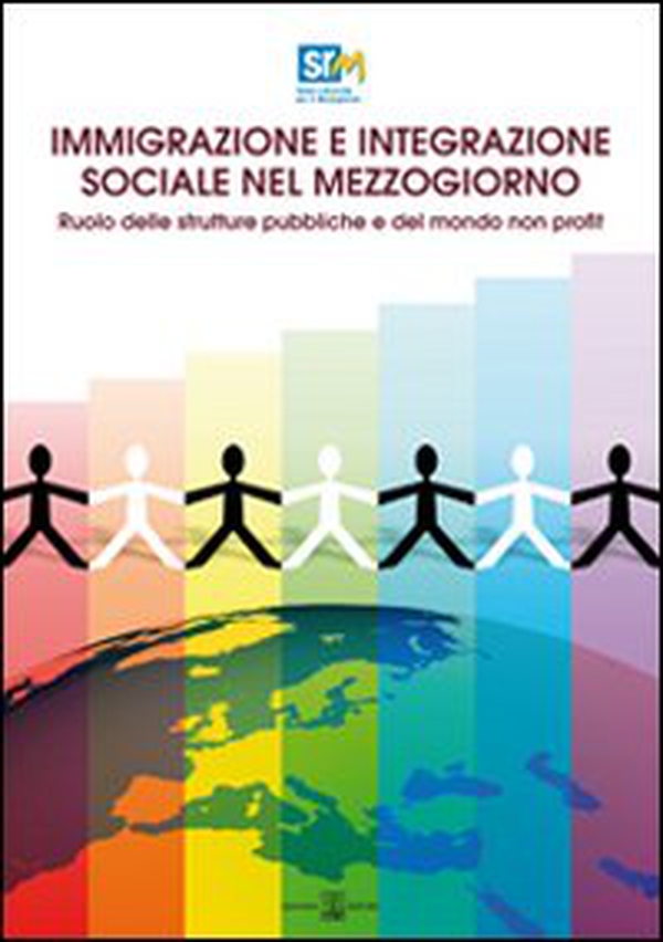 Immigrazione e integrazione sociale nel Mezzogiorno. Ruolo delle strutture pubbliche e del mondo non profit - Librerie.coop Immigrazione e integrazione sociale nel Mezzogiorno. Ruolo delle strutture pubbliche e del mondo non profit - Librerie.coop