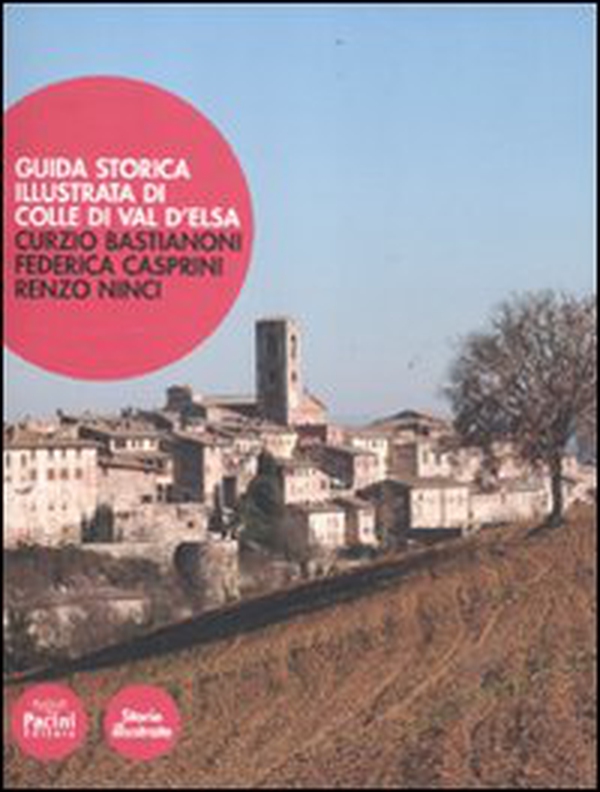 Guida storica illustrata di Colle di Val d'Elsa - Librerie.coop Guida storica illustrata di Colle di Val d'Elsa - Librerie.coop