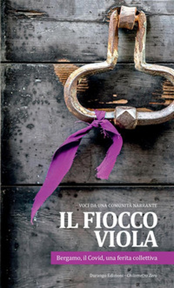Il fiocco viola. Bergamo, il Covid, una ferita collettiva. Voci da una comunità narrante - Librerie.coop Il fiocco viola. Bergamo, il Covid, una ferita collettiva. Voci da una comunità narrante - Librerie.coop