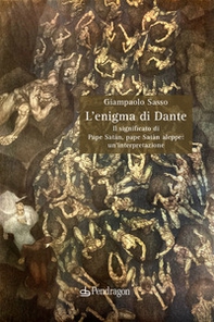 L'enigma di Dante. Il significato di Pape Satàn, pape Satàn aleppe: un'interpretazione - Librerie.coop