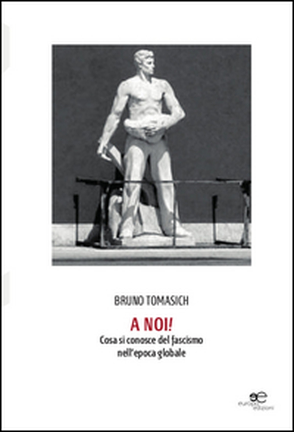 A noi! Cosa si conosce del fascismo nell'epoca globale - Librerie.coop A noi! Cosa si conosce del fascismo nell'epoca globale - Librerie.coop