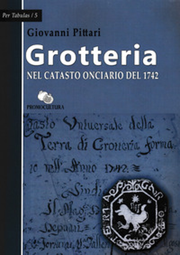 Grotteria nel catasto onciario del 1742 - Librerie.coop Grotteria nel catasto onciario del 1742 - Librerie.coop