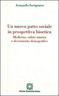 Un nuovo patto sociale in prospettiva bioetica. Medicina, salute umana e decremento demografico - Librerie.coop
