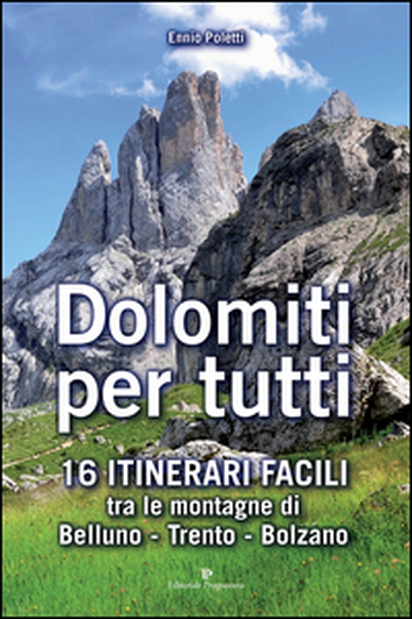 Dolomiti per tutti. 16 itinerari facili tra le montagne di Belluno, Trento, Bolzano - Librerie.coop Dolomiti per tutti. 16 itinerari facili tra le montagne di Belluno, Trento, Bolzano - Librerie.coop