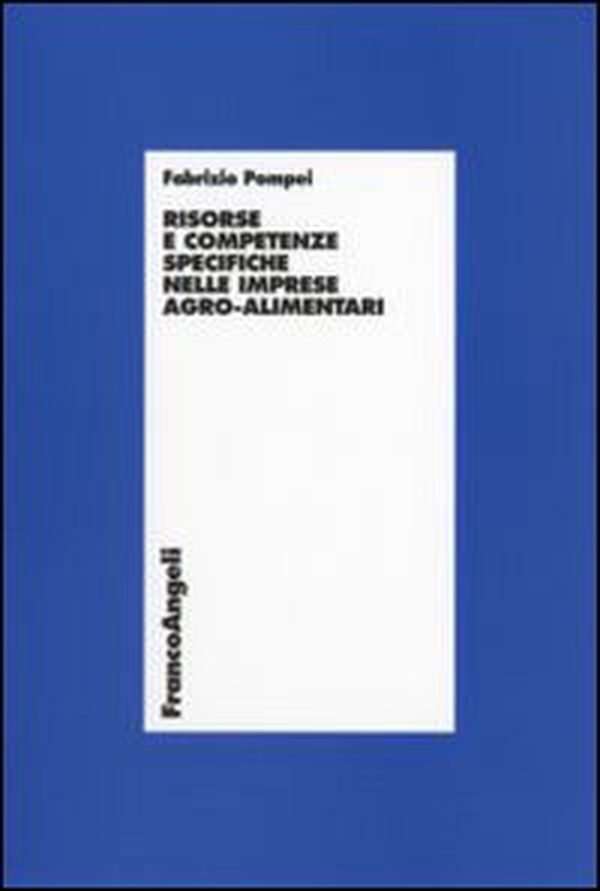 Risorse e competenze specifiche nelle imprese agro-alimentari - Librerie.coop Risorse e competenze specifiche nelle imprese agro-alimentari - Librerie.coop