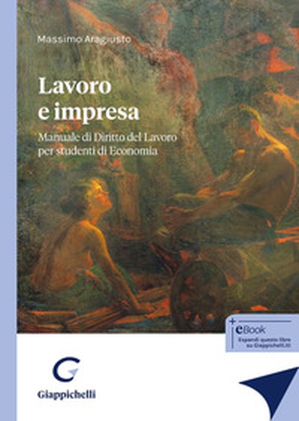 Lavoro e impresa. Manuale di Diritto del Lavoro per studenti di Economia - Librerie.coop Lavoro e impresa. Manuale di Diritto del Lavoro per studenti di Economia - Librerie.coop