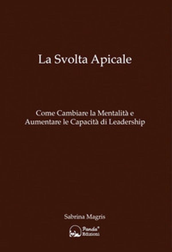 La svolta apicale. Come cambiare la mentalità e aumentare la capacità di Leadership - Librerie.coop La svolta apicale. Come cambiare la mentalità e aumentare la capacità di Leadership - Librerie.coop