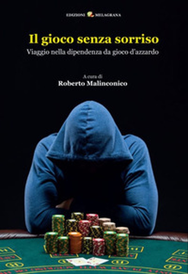 Il gioco senza sorriso. Viaggio nella dipendenza da gioco d'azzardo - Librerie.coop Il gioco senza sorriso. Viaggio nella dipendenza da gioco d'azzardo - Librerie.coop