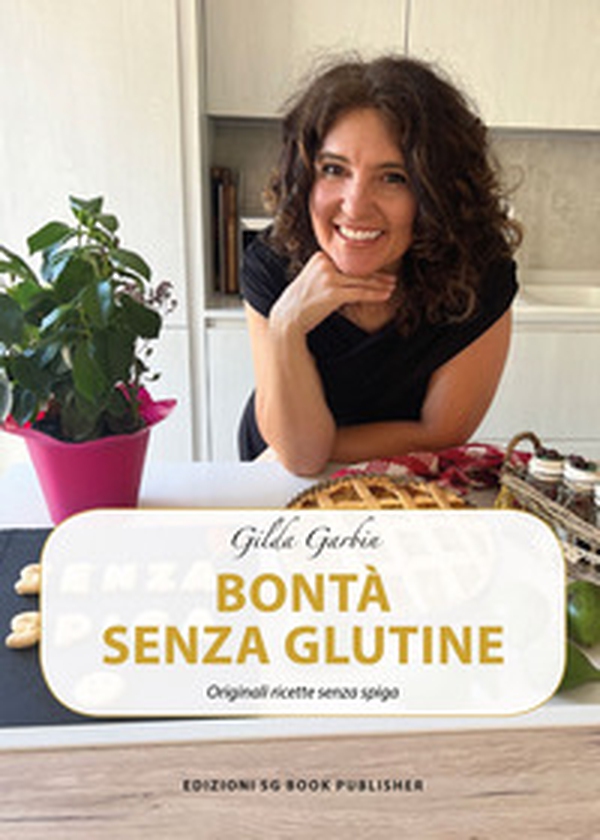 Bontà senza glutine. Originali ricette senza spiga - Librerie.coop Bontà senza glutine. Originali ricette senza spiga - Librerie.coop