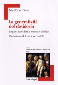La generatività del desiderio. Legami familiari e metodo clinico - Librerie.coop