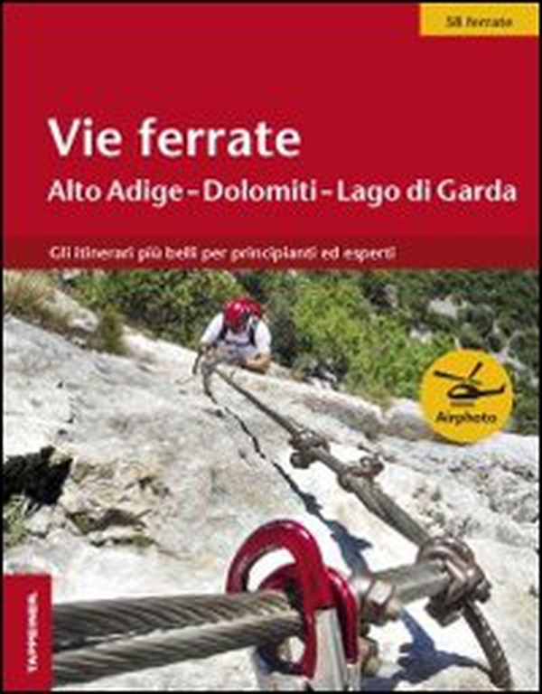Vie ferrate. Alto Adige, Dolomiti, Lago di Grada - Librerie.coop Vie ferrate. Alto Adige, Dolomiti, Lago di Grada - Librerie.coop