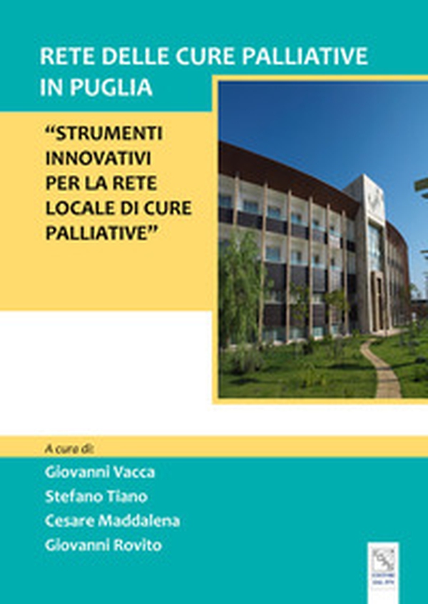 Rete delle cure palliative in Puglia. Strumenti innovativi per la rete locale di cure palliative - Librerie.coop Rete delle cure palliative in Puglia. Strumenti innovativi per la rete locale di cure palliative - Librerie.coop
