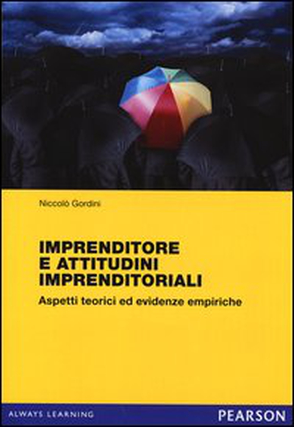 Imprenditori e attitudini imprenditoriali. Aspetti teorici ed evidenze empiriche - Librerie.coop Imprenditori e attitudini imprenditoriali. Aspetti teorici ed evidenze empiriche - Librerie.coop