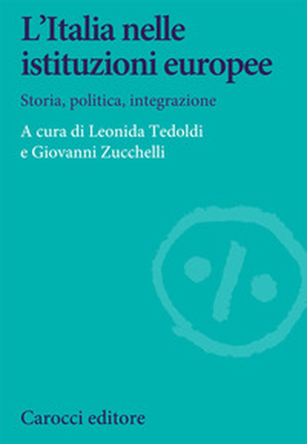 L'Italia nelle istituzioni europee. Storia, politica, integrazione - Librerie.coop L'Italia nelle istituzioni europee. Storia, politica, integrazione - Librerie.coop