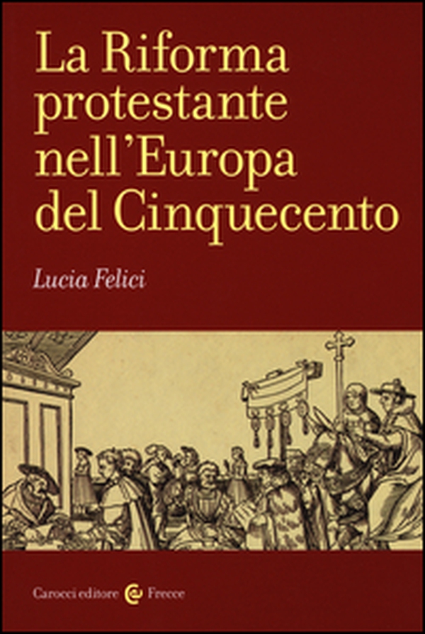 La riforma protestante nell'Europa del Cinquecento - Librerie.coop La riforma protestante nell'Europa del Cinquecento - Librerie.coop