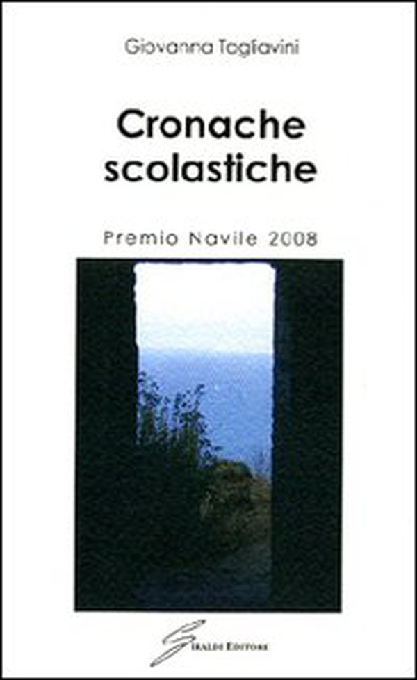 Cronache scolastiche. Premio Navile 2008 - Librerie.coop Cronache scolastiche. Premio Navile 2008 - Librerie.coop